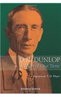 D. N. Dunlop, a Man of Our Time
