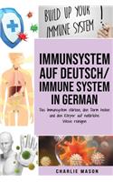 Immunsystem Auf Deutsch/ Immune system In German: Das Immunsystem stärken, den Darm heilen und den Körper auf natürliche Weise reinigen