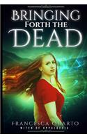 Bringing Forth the Dead