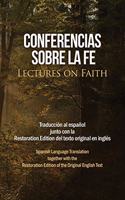 Conferencias sobre la fe (Lectures on Faith): Traducción al español junto con la Restoration Edition del texto original en inglés