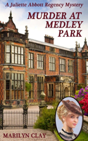Murder At Medley Park: A Juliette Abbott Regency Mystery(4 A Juliette Abbott Regency Mystery)