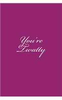 You're Twatty: A 6 x 9 Lined Journal