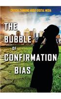 The Bubble of Confirmation Bias: (Critical Thinking about Digital Media)