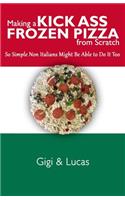Making a Kick Ass Frozen Pizza from Scratch