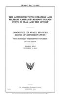 The administration's strategy and military campaign against Islamic State in Iraq and the Levant