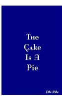 The Cake Is A Pie