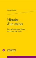 Histoire d'Un Metier: Les Cordonniers En France Du Xve Au Xixe Siecle