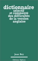 Dictionnaire selectif et commente des difficultes de version angla