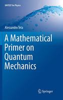 Mathematical Primer on Quantum Mechanics