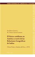 El Lexico Cotidiano En America a Traves de Las Relaciones Geograficas de Indias