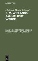 C. M. Wielands Sämmtliche Werke, Band 1, Die Abenteuer des Don Sylvio von Rosalva, Theil 1+2