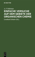 Einfache Versuche Auf Dem Gebiete Der Organischen Chemie