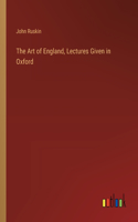 The Art of England, Lectures Given in Oxford