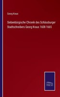 Siebenbürgische Chronik des Schässburger Stadtschreibers Georg Kraus 1608-1665