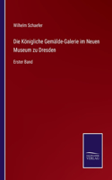 Die Königliche Gemälde-Galerie im Neuen Museum zu Dresden