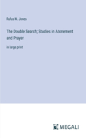 Double Search; Studies in Atonement and Prayer