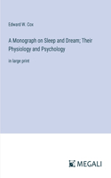 Monograph on Sleep and Dream; Their Physiology and Psychology