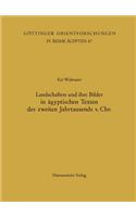 Landschaften Und Ihre Bilder in Agyptischen Texten Des Zweiten Jahrtausends V. Chr.