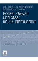 Polizei, Gewalt Und Staat Im 20. Jahrhundert