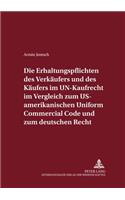 Die Erhaltungspflichten Des Verkaeufers Und Des Kaeufers Im Un-Kaufrecht Im Vergleich Zum Us-Amerikanischen Uniform Commercial Code Und Zum Deutschen Recht