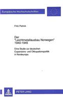 Der «Leichtmetallausbau Norwegen» 1940-1945