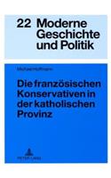 Die Franzoesischen Konservativen in Der Katholischen Provinz