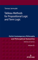 Tableau Methods for Propositional Logic and Term Logic: (20 Studies in Philosophy, History of Ideas and Modern Societies)