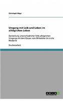 Umgang mit Leib und Leben im alltäglichen Leben
