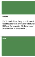 Ein Versuch: Zum Essay Und Dessen Form Und Stil Am Beispiel Von Robert Musils 'das Hilflose Europa Oder Die Reise Vom Hundertsten in Tausendste'