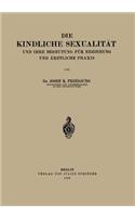 Kindliche Sexualität Und Ihre Bedeutung Für Erziehung Und Arztliche PRAXIS