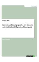 Erwerb der Bildungssprache bei Kindern mit (türkischem) Migrationshintergrund