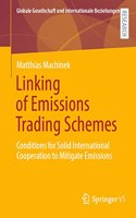 Linking of Emissions Trading Schemes: Conditions for Solid International Cooperation to Mitigate Emissions(Globale Gesellschaft und internationale Beziehungen)