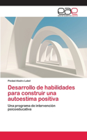 Desarrollo de habilidades para construir una autoestima positiva: (Spanish)