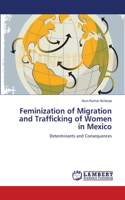Feminization of Migration and Trafficking of Women in Mexico