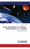 Time and Space Is a Fiction - Only Distance Is a Reality