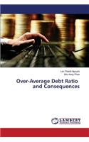 Over-Average Debt Ratio and Consequences