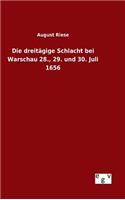Die dreitägige Schlacht bei Warschau 28., 29. und 30. Juli 1656