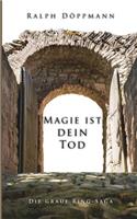 Magie ist dein Tod: Die graue Ring-Saga