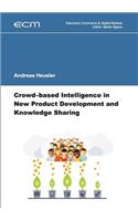 Crowd-based Intelligence in New Product Development and Knowledge Sharing