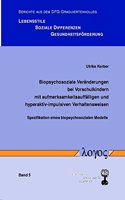 Biopsychosoziale Veranderungen Bei Vorschulkindern Mit Aufmerksamkeitsauffalligen Und Hyperaktiv-Impulsiven Verhaltensweisen. Spezifikation Eines Biopsychosozialen Modells