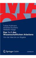 Das 1 X 1 Des Wissenschaftlichen Arbeitens: Von Der Idee Bis Zur Abgabe