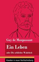 Leben: oder Die schlichte Wahrheit (Band 68, Klassiker in neuer Rechtschreibung)