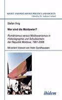 Wer sind die Moldawier?. Rumänismus versus Moldowanismus in Historiographie und Schulbüchern der Republik Moldova, 1991-2006