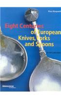 Eight Centuries of European Knives, Forks and