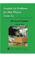 Graded Go Problems for Dan Players, Volume Six