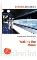 Waking the Moon