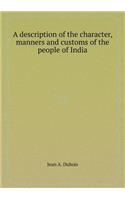 A Description of the Character, Manners and Customs of the People of India: (English)