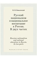Russian nationalism and national education in Russia. In two parts