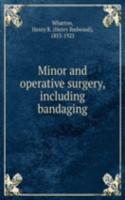 Minor and operative surgery, including bandaging