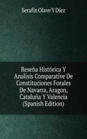 Resena Historica Y Analisis Comparative De Constituciones Forales De Navarra, Aragon, Cataluna Y Valencia (Spanish Edition)